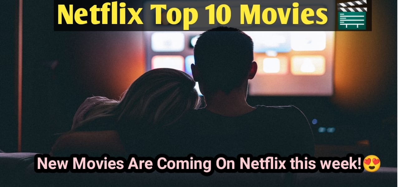 TOP 10 NETFLIX MOVIES